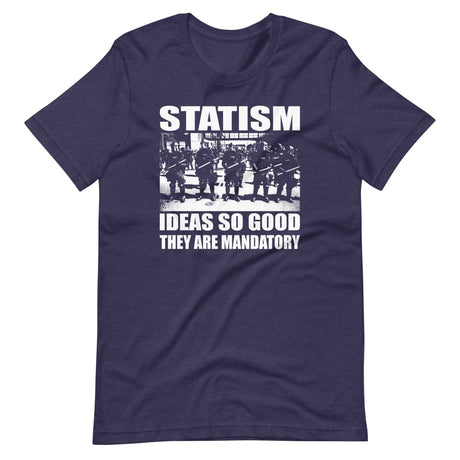 Statism Ideas So Good They Are Mandatory Shirt