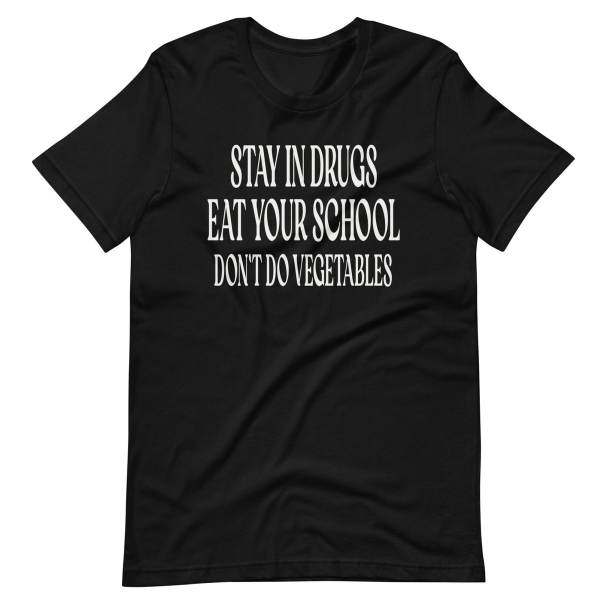 Stay In Drugs Eat Your School Shirt