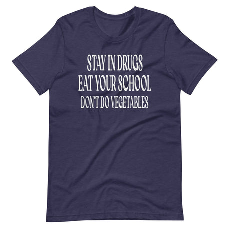 Stay In Drugs Eat Your School Shirt