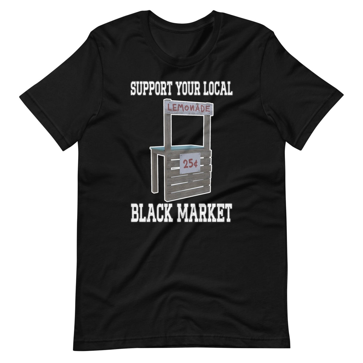 Support Your Local Black Market Lemonade Shirt