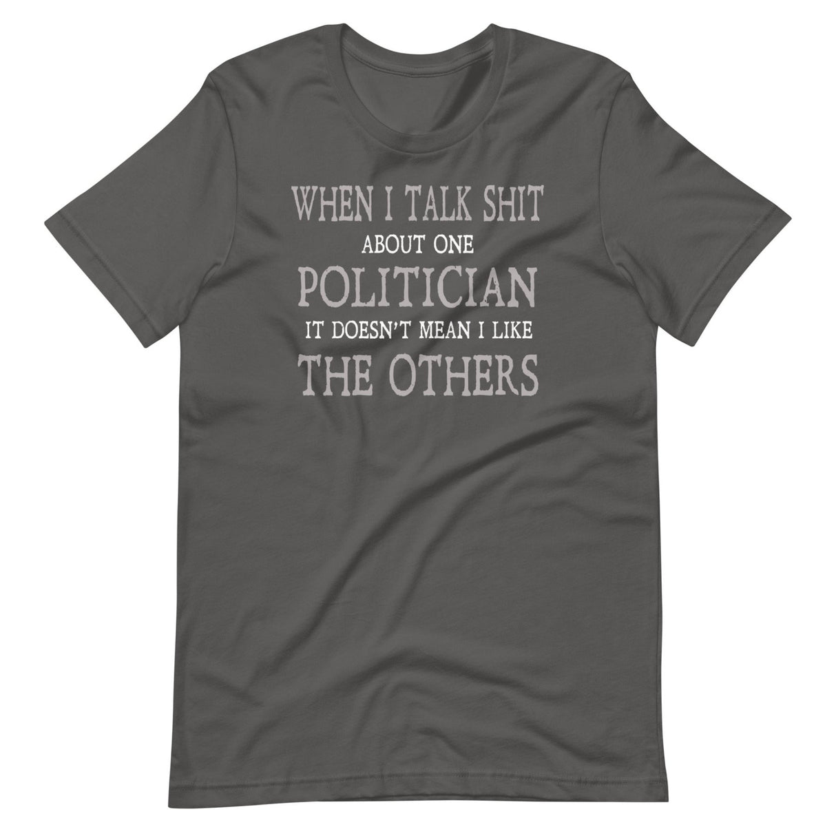 Talk Shit About Politicians Shirt