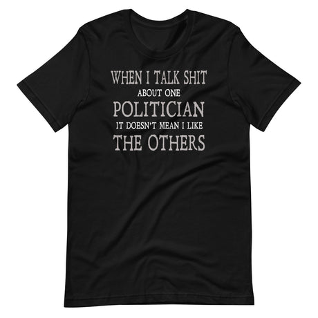 Talk Shit About Politicians Shirt