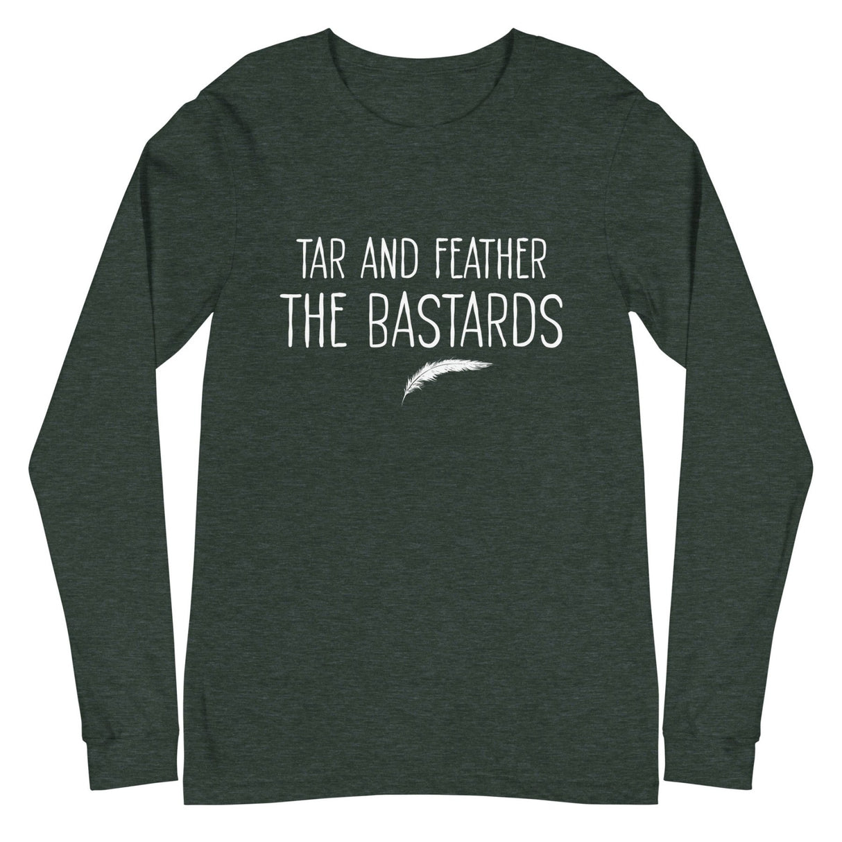 Tar and Feather The Bastards Long Sleeve Shirt