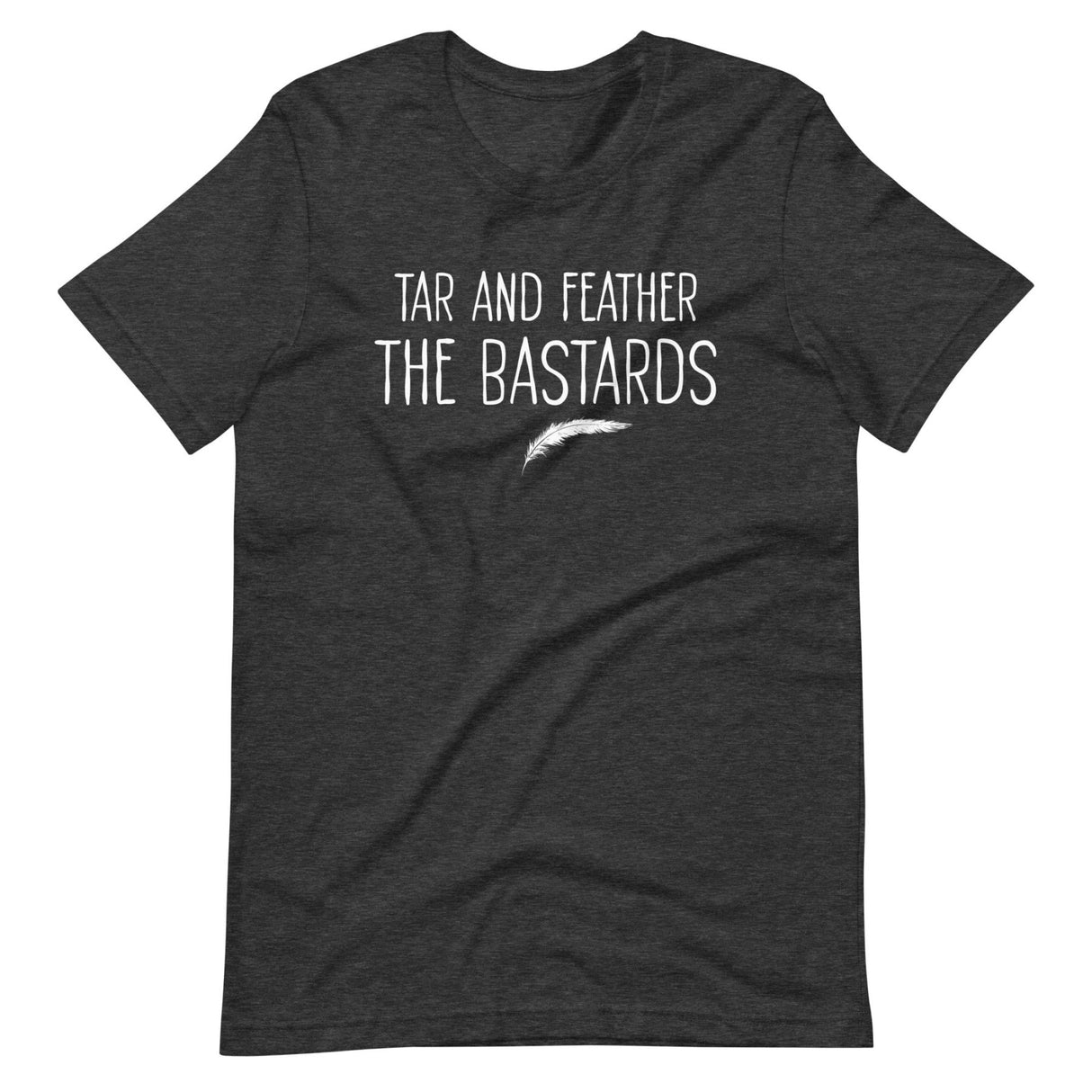 Tar and Feather The Bastards Shirt