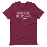 Tar and Feather The Bastards Shirt