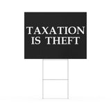 Taxation is Theft Yard Sign