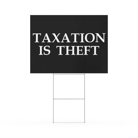 Taxation is Theft Yard Sign