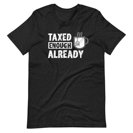 Taxed Enough Already Shirt