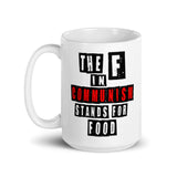 The F in Communism Stands For Food Coffee Mug