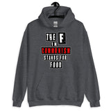 The F in Communism Stands For Food Hoodie