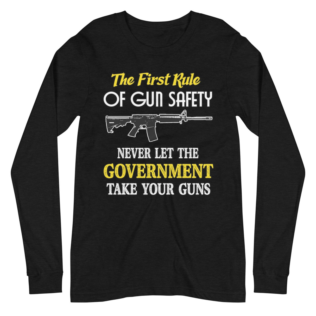 The First Rule of Gun Safety Long Sleeve Shirt