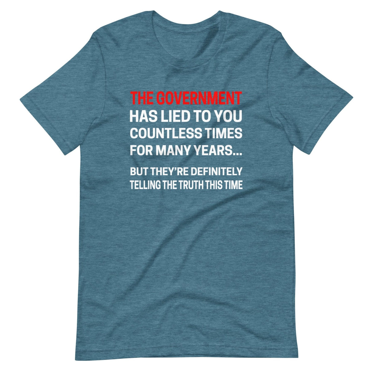 The Government Has Lied To You Shirt