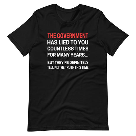 The Government Has Lied To You Shirt