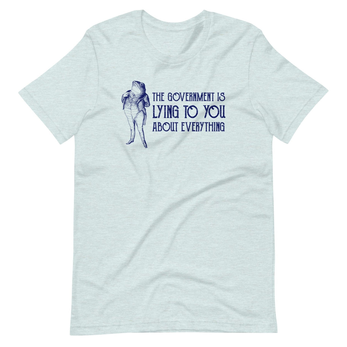 The Government is Lying to You About Everything Shirt