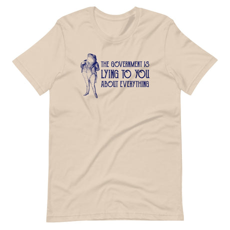 The Government is Lying to You About Everything Shirt