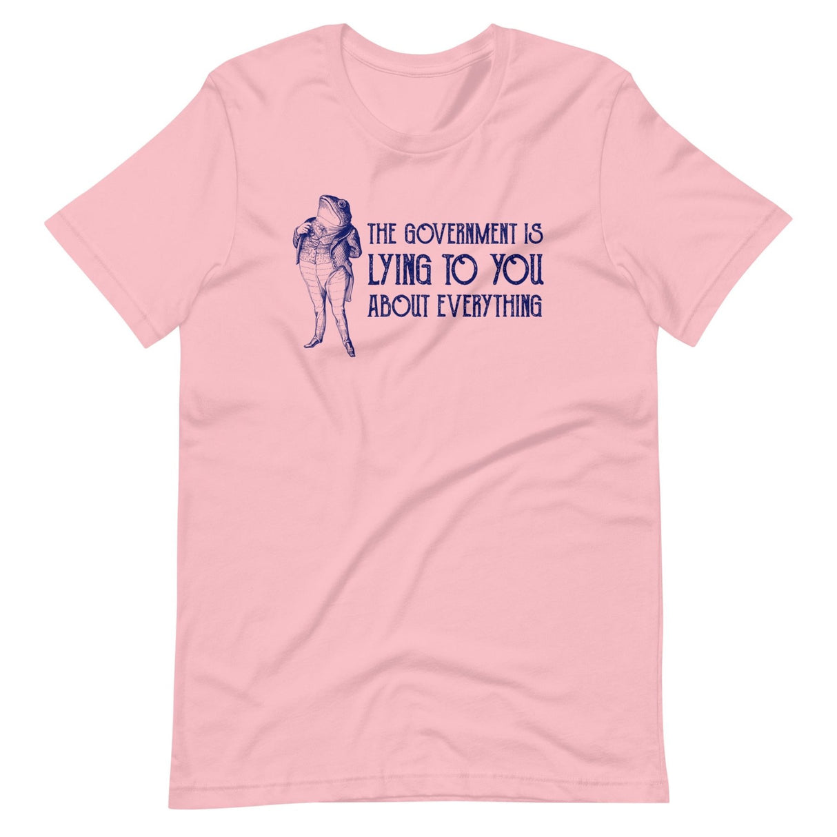 The Government is Lying to You About Everything Shirt