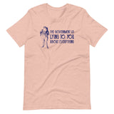 The Government is Lying to You About Everything Shirt