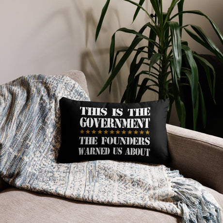 The Government The Founders Warned Us About Throw Pillow