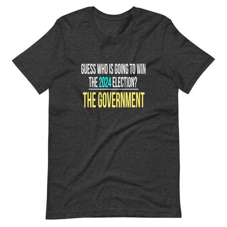 The Government Will Win The 2024 Election Shirt