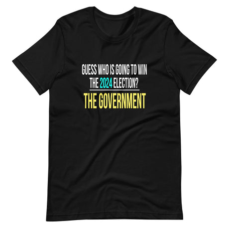 The Government Will Win The 2024 Election Shirt