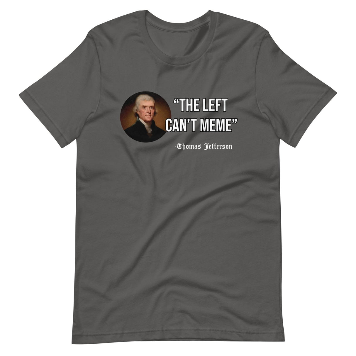 The Left Can't Meme Thomas Jefferson Shirt