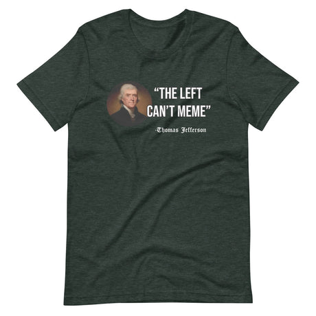 The Left Can't Meme Thomas Jefferson Shirt