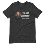 The Left Can't Meme Thomas Jefferson Shirt