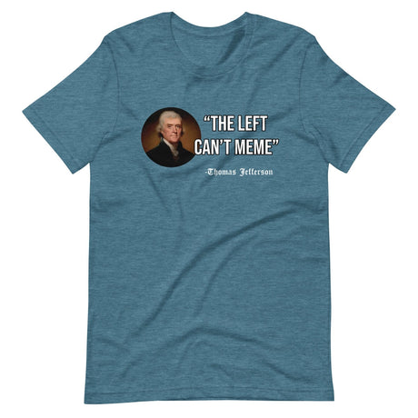 The Left Can't Meme Thomas Jefferson Shirt