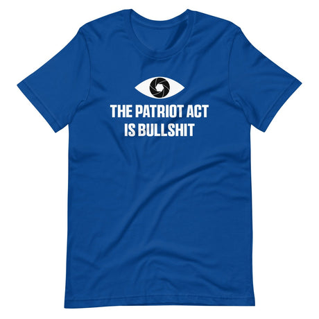 The Patriot Act Is Bullshit Shirt