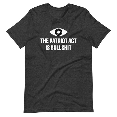 The Patriot Act Is Bullshit Shirt