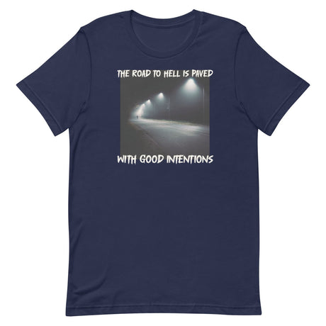 The Road To Hell Is Paved With Good Intentions Shirt