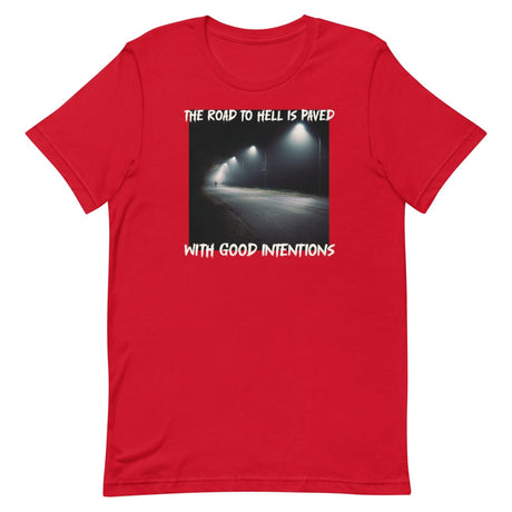 The Road To Hell Is Paved With Good Intentions Shirt