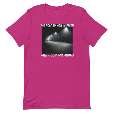 The Road To Hell Is Paved With Good Intentions Shirt