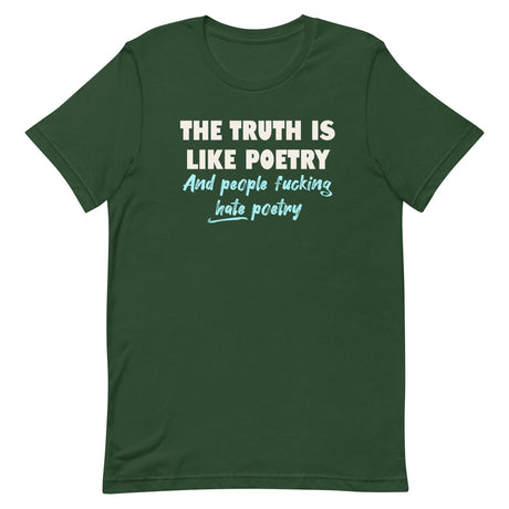 The Truth is Like Poetry Shirt