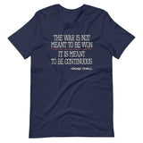 The War Is Meant To Be Continuous Shirt