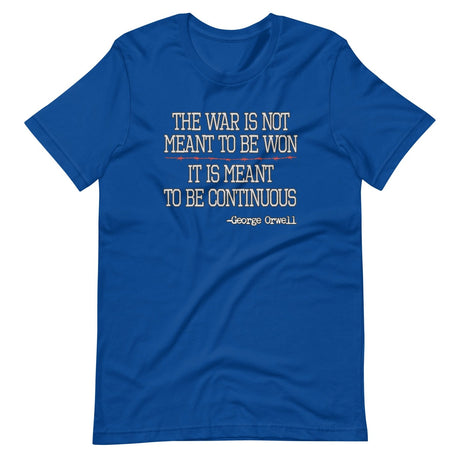 The War Is Meant To Be Continuous Shirt