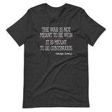 The War Is Meant To Be Continuous Shirt