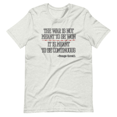 The War Is Meant To Be Continuous Shirt