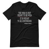 The War Is Meant To Be Continuous Shirt