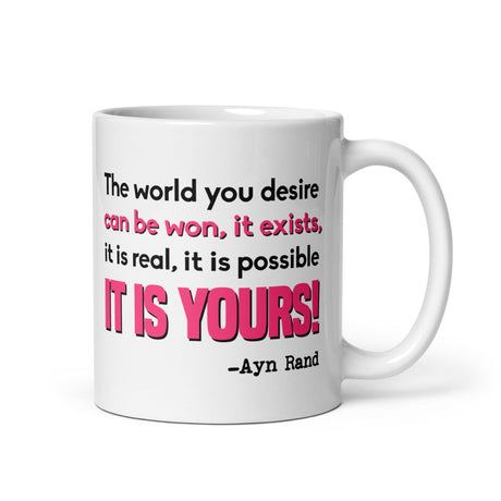 The World You Want Is Yours Coffee Mug