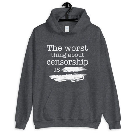 The Worst Thing About Censorship Hoodie