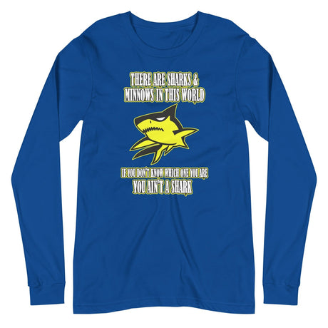 There Are Sharks And Minnows In This World Long Sleeve Shirt