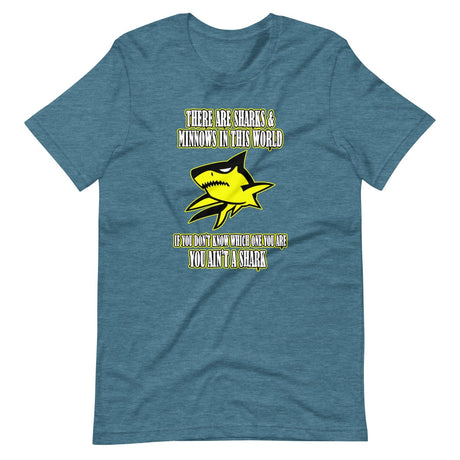 There Are Sharks And Minnows In This World Shirt