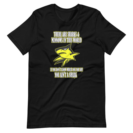 There Are Sharks And Minnows In This World Shirt