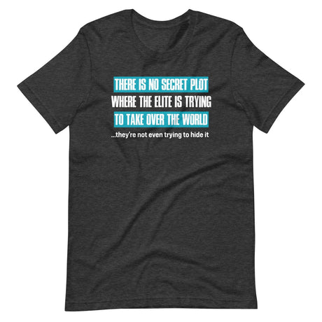 There Is No Secret Elite Plot Shirt