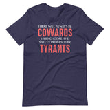 There Will Always Be Cowards Who Choose The Safety Of Tyrants Shirt