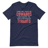 There Will Always Be Cowards Who Choose The Safety Of Tyrants Shirt