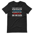 They Don't Care Which Ruler You Choose Shirt