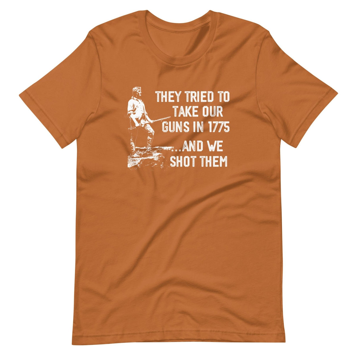 They Tried To Take Our Guns In 1775 Shirt