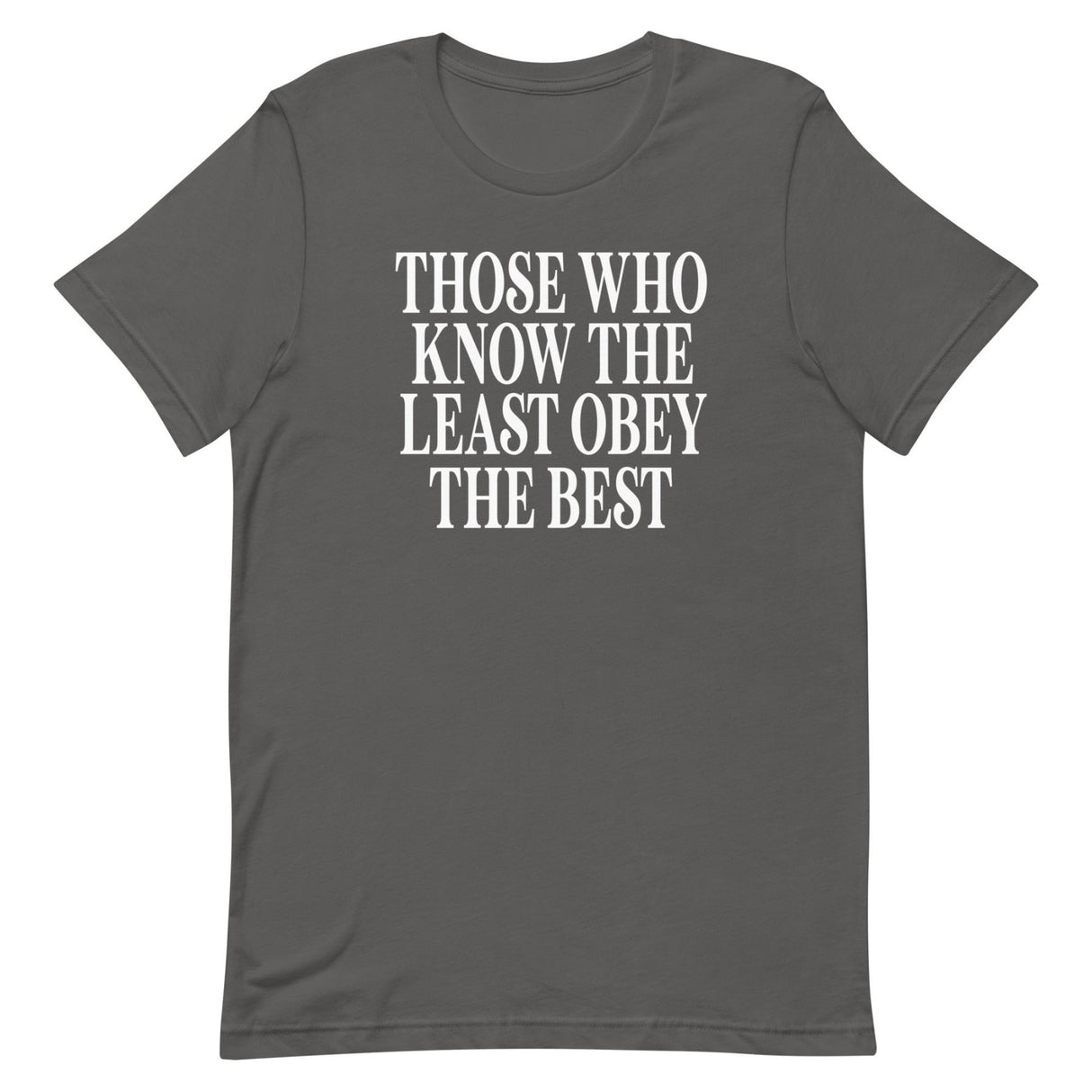 Those Who Know The Least Obey The Best Shirt